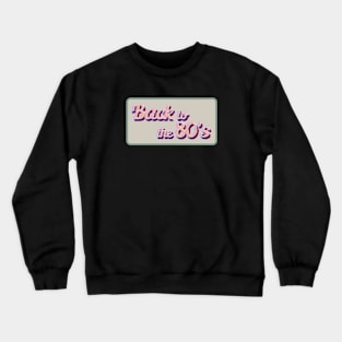 Back To The 80's Crewneck Sweatshirt